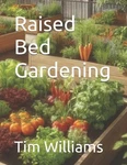 Raised Bed Gardening By Tim Williams Paperback Book. Fixed Price $46.66.