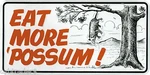 Eat More Possum Funny Refrigerator / Tool Box Locker Magnet. Fixed Price $8.00.