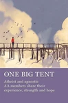 One Big Tent: Atheist And Agnostic Aa Members Share Their Experience, Streng.... Fixed Price $8.58.