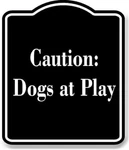 Caution Dogs At Play Black Aluminum Composite Sign. Fixed Price $12.99.