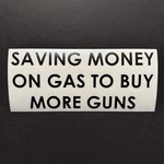 Saving Money Gas Buy More Guns Maga Decal Sticker 2A Rifle Handgun Military. Fixed Price $12.95.