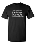Just Remember, If We Get Caught You're Deaf And Don't Speak English Fu.... Fixed Price $9.60.