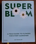 Super Bloom: Field Guide To Flowers For Every Gardener Book Gardening Hc 2023. Fixed Price $36.99.
