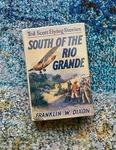 South Of Rio Grande Scott Stories Franklin W. Dixon Hc 1ST Book Red Cover. Fixed Price $77.00.