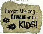 Carson Garden Stone Sign "forget The Dog Beware Of Kids" 10-1/2" X 8" New. Fixed Price $24.99.